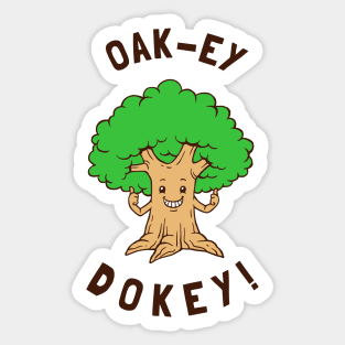 Oak-y Dokey Sticker